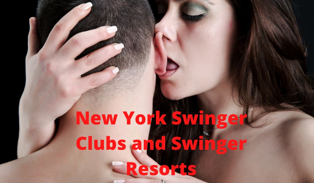 2022 New York Swinger Clubs and Swinger Resorts Lifestyle fun in the Empire State