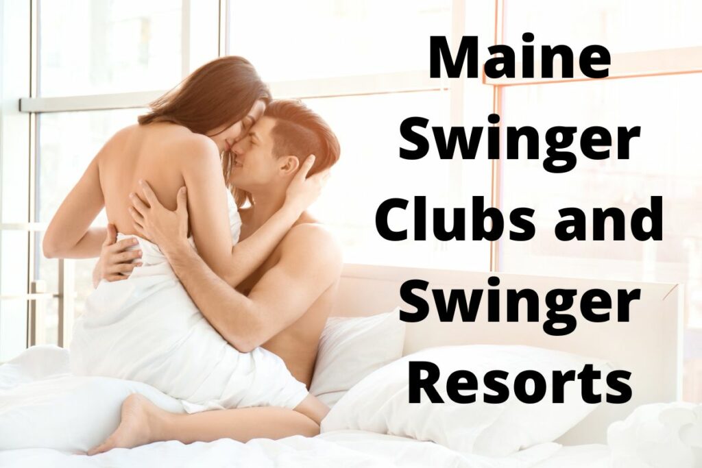 Maine swinger clubs and swinger resorts