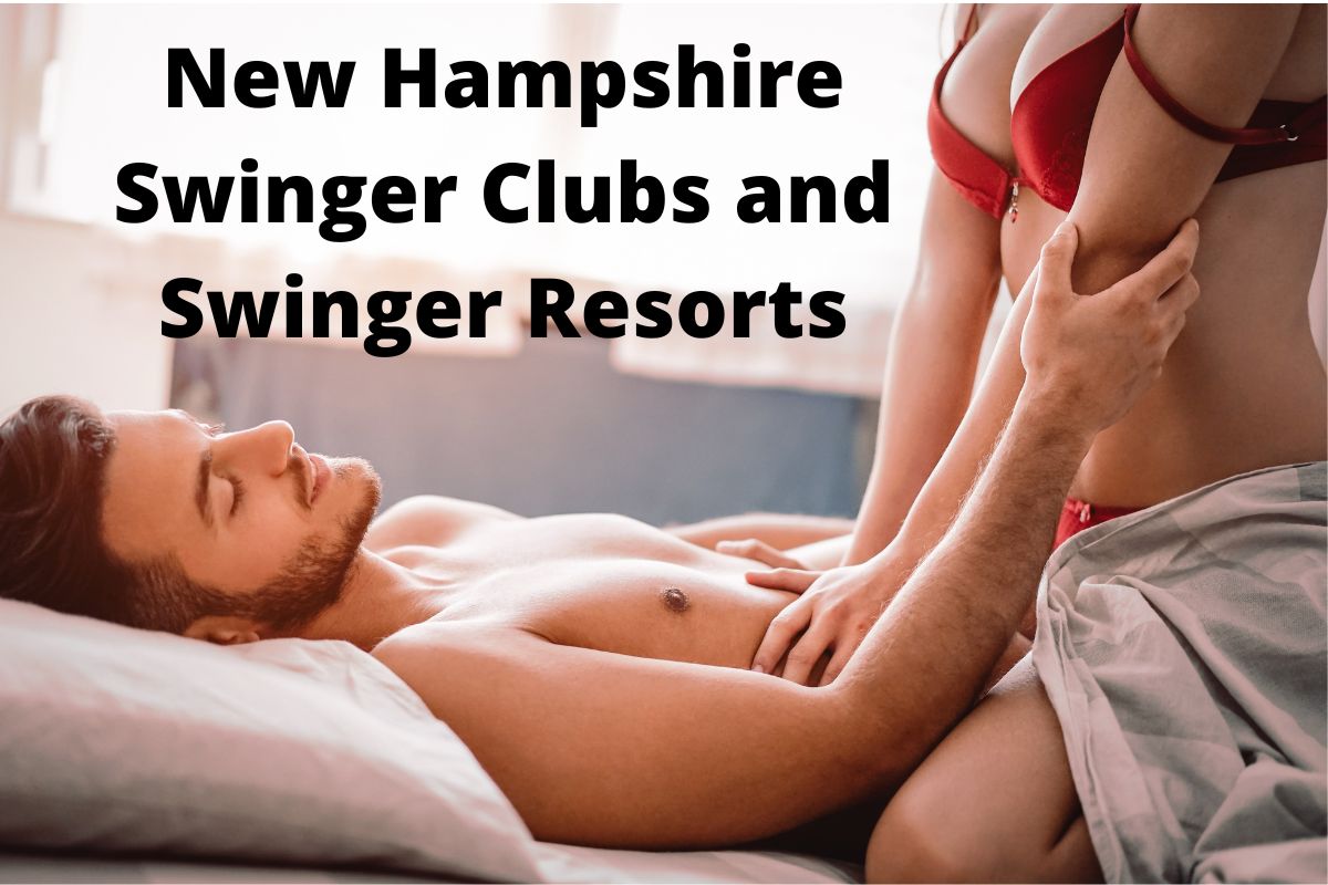 2023 New Hampshire Swinger Clubs and Swinger Resorts Swinger fun in the Granite State