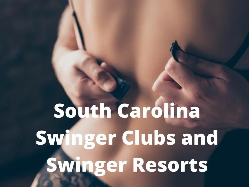 South Carolina Swinger Clubs and Swinger Resorts