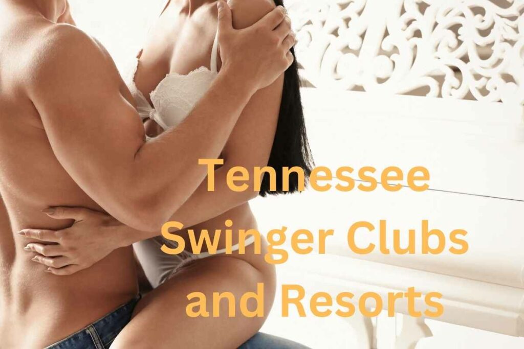 Tennessee swinger clubs and resorts