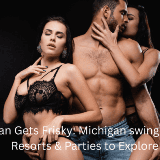 Michigan Gets Frisky: Michigan swinger Clubs, Resorts & Parties to Explore